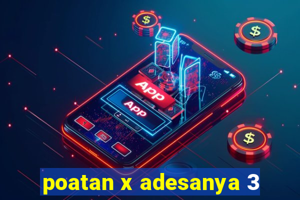 poatan x adesanya 3